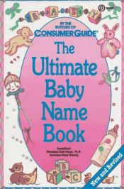 book cover of The Ultimate Baby Name Book: Revised Edition by Consumer Guide