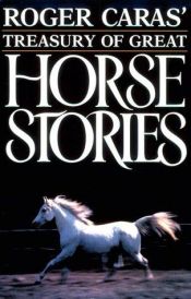 book cover of Roger Caras' Treasury of Great Horse Stories by Roger A. Caras