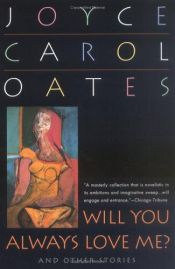 book cover of " Will You Always Love Me?" and Other Stories by ג'ויס קרול אוטס