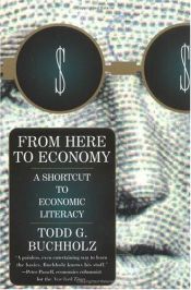 book cover of From Here to Economy by Todd G. Buchholz