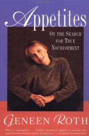 book cover of Appetites : On the Search for True Nourishment by Geneen Roth