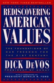book cover of Rediscovering American Values: The Foundations Of Our Freedom For The 21st Century by Richard M DeVos