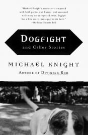 book cover of " Dogfight" and Other Stories by Michael Knight