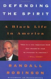 book cover of Defending the Spirit: A Black Life in America by Randall Robinson