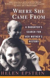 book cover of Where She Came From by Helen Epstein