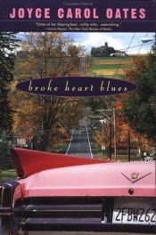 book cover of Broke Heart Blues by Joyce Carol Oates