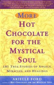 book cover of More Hot Chocolate for the Mystical Soul by Arielle Ford