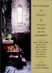 book cover of Signatures of Grace : Catholic Writers on the Sacraments by Various