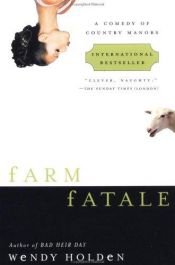 book cover of Farm fatale by Wendy Holden