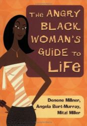 book cover of The Angry Black Woman's Guide to Life by Denene Millner