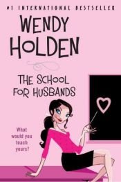 book cover of The school for husbands by Wendy Holden