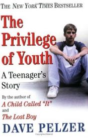 book cover of The Privilege of Youth: A Teenager's Story of Longing for Acceptance and Friendship by デイヴ・ペルザー