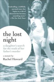book cover of The Lost Night: A Daughter's Search for the Truth of Her Father's Murder by Rachel Howard