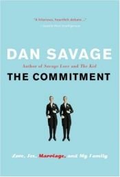 book cover of The Commitment: Love, Sex, Marriage, and My Family by Dan Savage