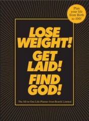 book cover of Lose Weight! Get Laid! Find God!: The All-in-One Life Planner by Benrik
