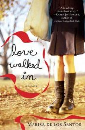 book cover of Love Walked In (2006) by Marisa De Los Santos