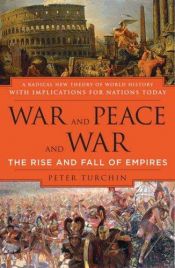 book cover of War and peace and war : the rise and fall of empires by Peter Turchin