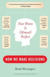 book cover of Your Brain Is (Almost) Perfect: How We Make Decisions by Read Montague