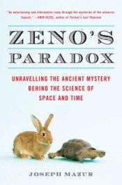 book cover of Zeno's Paradox: Unraveling the Ancient Mystery Behind the Science of Space and Time by Joseph Mazur