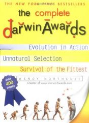 book cover of The Complete Darwin Awards by Wendy Northcutt