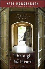 book cover of Through the heart by Kate Morgenroth