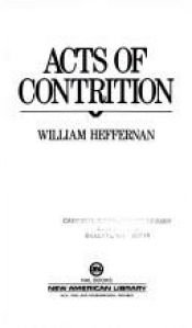 book cover of Acts of Contrition by William Heffernan