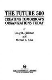 book cover of The future 500 : creating tomorrow's organizations today by Craig Hickman