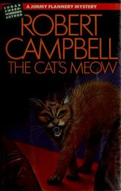 book cover of The cat's meow : a Jimmy Flannery mystery by Robert Campbell