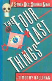 book cover of The Four Last Things (Simeon Grist Mystery) by Timothy Hallinan