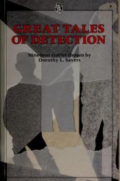 book cover of Great Tales of Detection by Dorothy Leigh Sayers