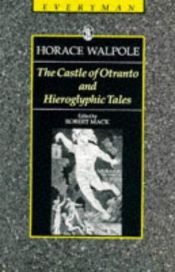 book cover of The Castle of Otranto and Hieroglyphic Tales (Everyman Paperback by Horace Walpole, 4:e earl av Orford