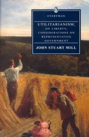 book cover of Utilitarianism, on Liberty, Considerations on Representative Government by John Stuart Mill