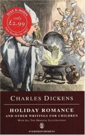 book cover of Holiday Romance & Other writings for children(Everyman Dickens) by Charles Dickens
