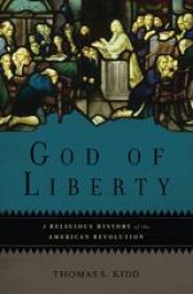 book cover of God of Liberty: A Religious History of the American Revolution by Thomas S. Kidd