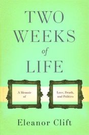 book cover of Two Weeks of Life by Eleanor Clift