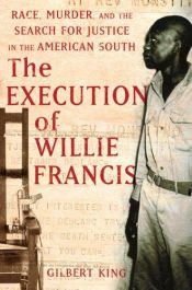 book cover of The Execution of Willie Francis by Gilbert King