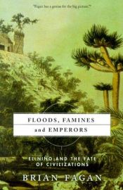 book cover of Floods, famines, and emperors by Brian Fagan