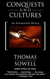 book cover of Conquests And Cultures: An International History by Thomas Sowell