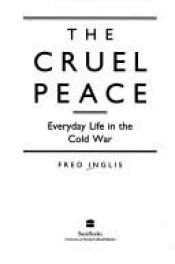 book cover of The Cruel Peace by Fred Inglis