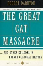 book cover of Grande massacre de gatos e outros episódios da história cultural francesa, A by Robert Darnton