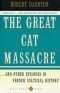 Grande massacre de gatos e outros episódios da história cultural francesa, A