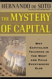 book cover of The Mystery of Capital: Why Capitalism Triumphs in the West and Fails Everywhere Else by Hernando de Soto