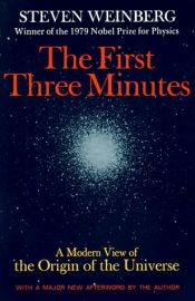 book cover of The First Three Minutes. A Modern View of the Origin of the Universe. by Steven Weinberg