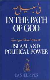 book cover of In the Path of God: Islam and Political Power by دنیل پایپز