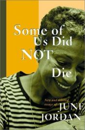 book cover of Some of Us Did Not Die: New and Selected Essays by June Jordan