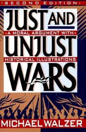 book cover of Just and Unjust Wars: A Moral Argument With Historical Illustrations by Michael Walzer