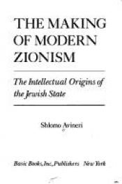 book cover of The Making of Modern Zionism: Intellectual Origins of the Jewish State by Shlomo Avineri