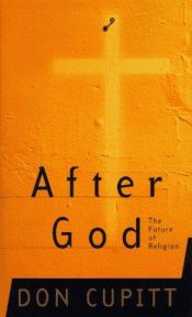 book cover of After God : the future of religion by Don Cupitt