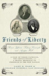 book cover of Friends of Liberty: Thomas Jefferson, Tadeusz Kosciuszko, and Agrippa Hull by Gary B. Nash