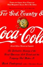 book cover of For God, Country and Coca-Cola: The Unauthorized History of the Great American Soft Drink and the Company That Makes It by Mark Pendergrast